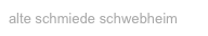 alte schmiede schwebheim