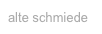 alte schmiede