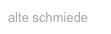 alte schmiede